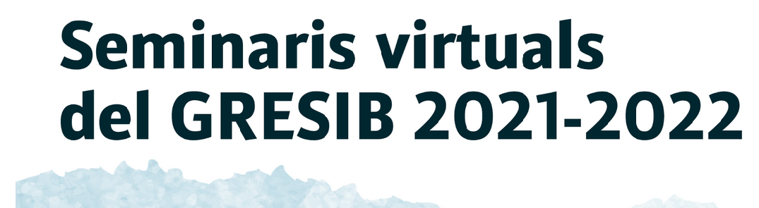 Seminaris virtuals del GRESIB 2021-22